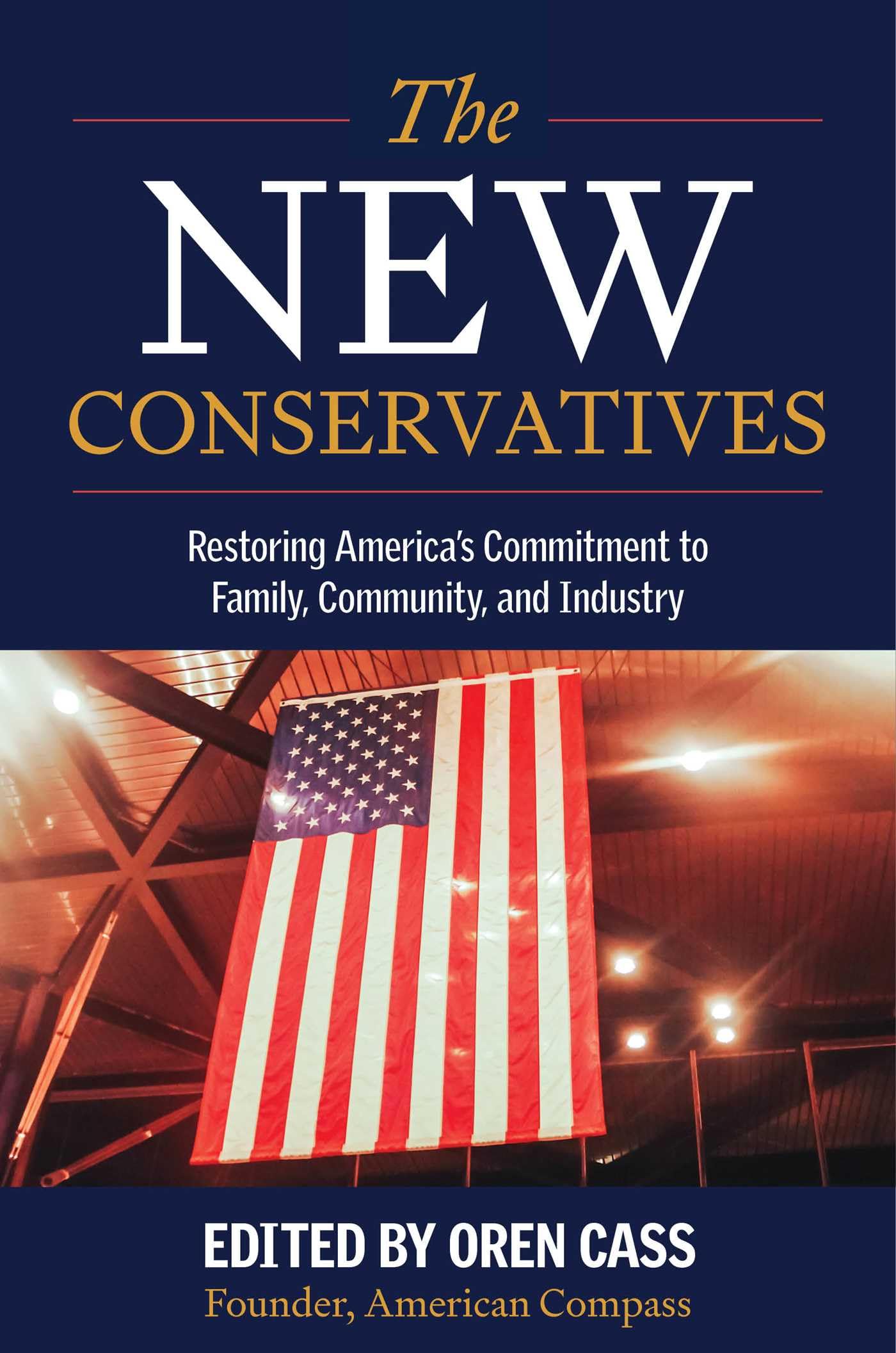 The New Conservatives: Restoring America's Commitment to Family, Community, and Industry