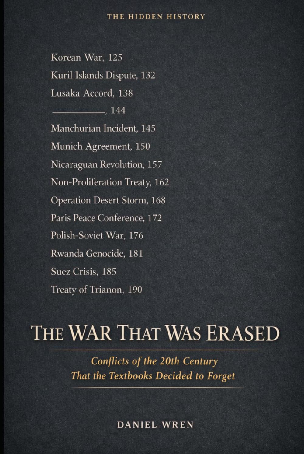 The War That Was Erased: Conflicts of the 20th Century That the Textbooks Decided to Forget (The Hidden History)