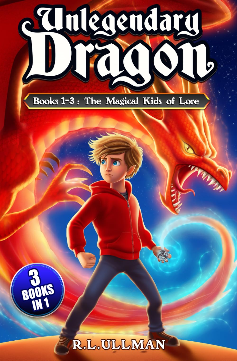 Unlegendary Dragon Books 1-3: The Magical Kids of Lore (Unlegendary Dragon Fantasy Adventure Series)