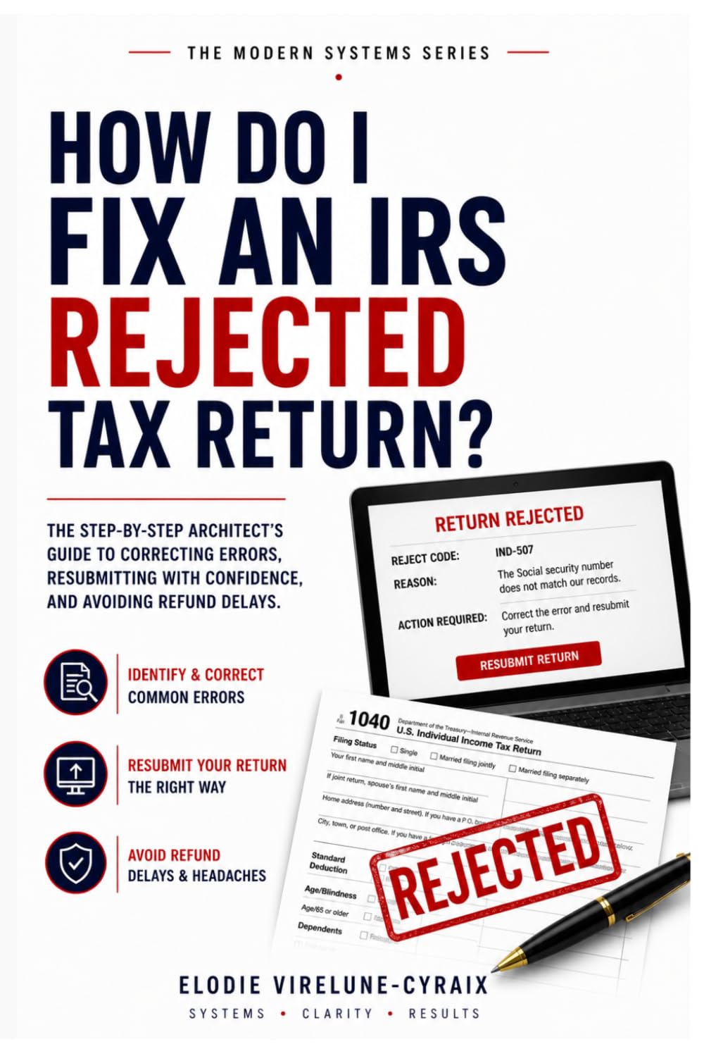 How Do I Fix an IRS Rejected Tax Return?: The Step-by-Step Architect’s Guide to Correcting Errors, Resubmitting with Confidence, and Avoiding Refund Delays.