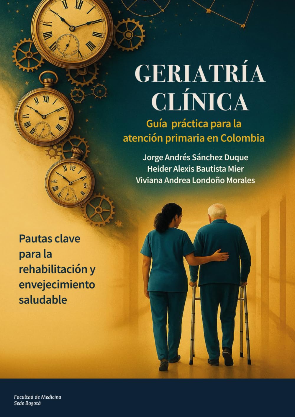 Geriatría clínica: Guía práctica para la atención primaria en Colombia