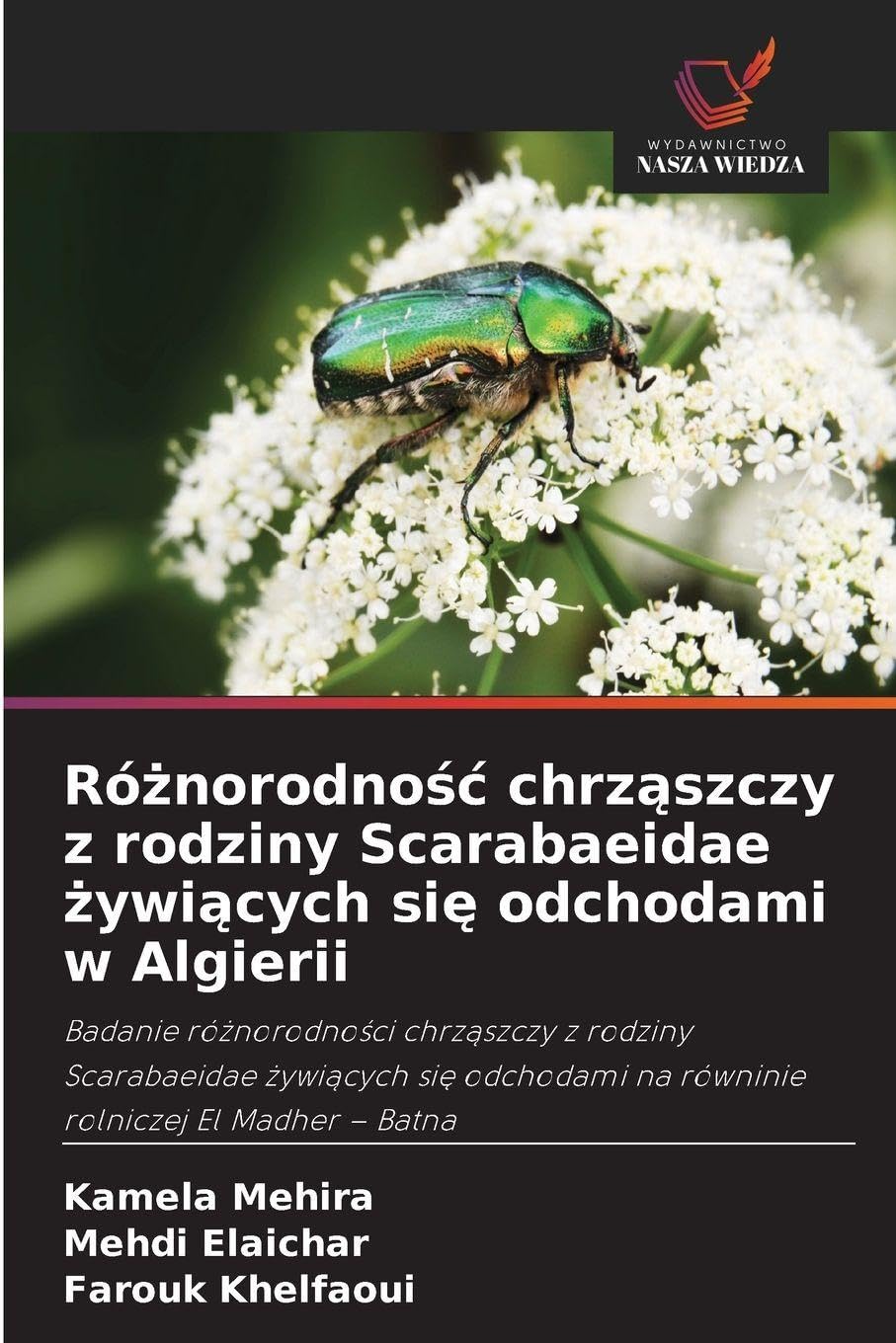 Ró¿norodno¿¿ chrz¿szczy z rodziny Scarabaeidae ¿ywi¿cych si¿ odchodami w Algierii: Badanie ró¿norodno¿ci chrz¿szczy z rodziny Scarabaeidae ¿ywi¿cych ... na równinie rolniczej El Madher - Batna
