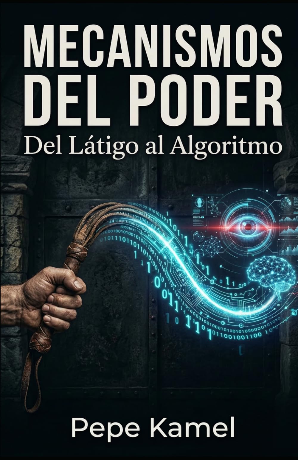 MECANISMOS DEL PODER: Del Látigo al Algoritmo