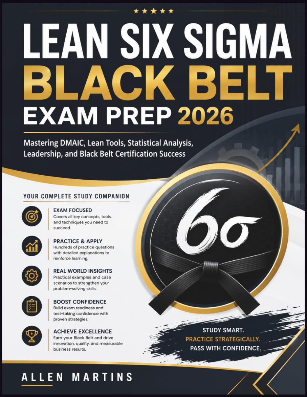 LEAN SIX SIGMA BLACK BELT EXAM PREP 2026: Mastering DMAIC, Lean Tools, Statistical Analysis, Leadership, and Black Belt Certification Success