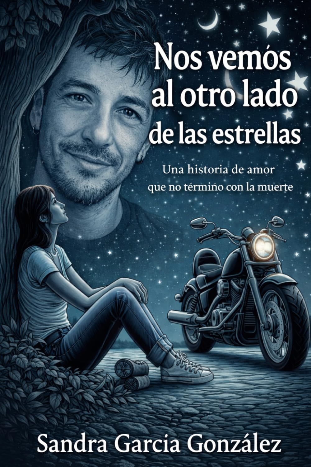 NOS VEMOS AL OTRO LADO DE LAS ESTRELLAS: Una historia de amor que nunca muere