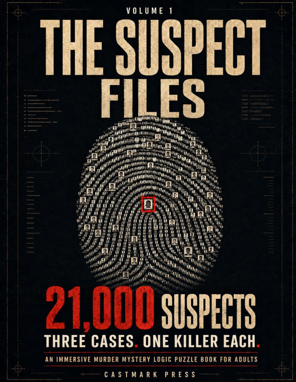 THE SUSPECT FILES: 21,000 Suspects. Three Cases. One Killer Each. An Immersive Murder Mystery Logic Puzzle Book for Adults