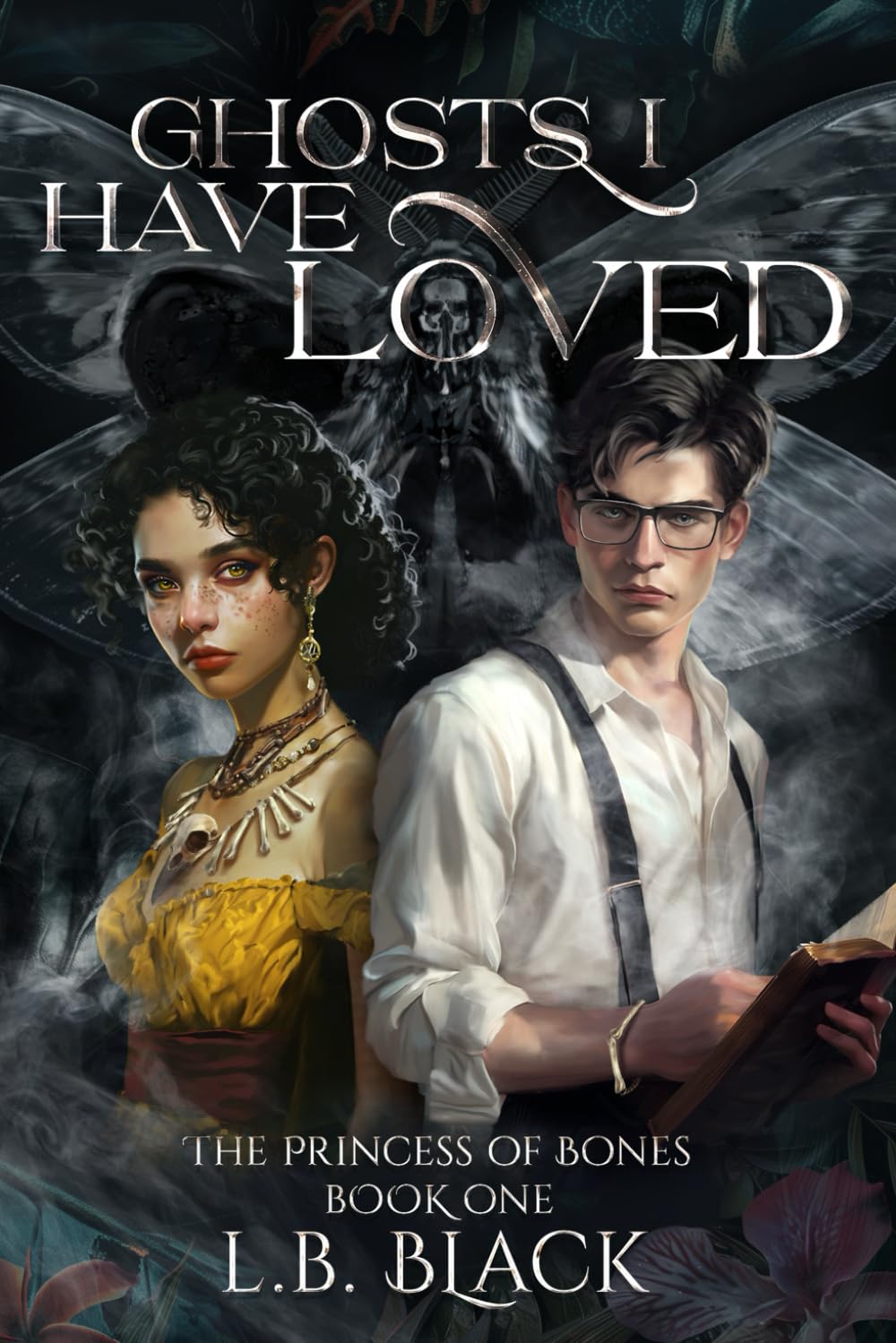Ghosts I Have Loved (The Princess of Bones: Book One)