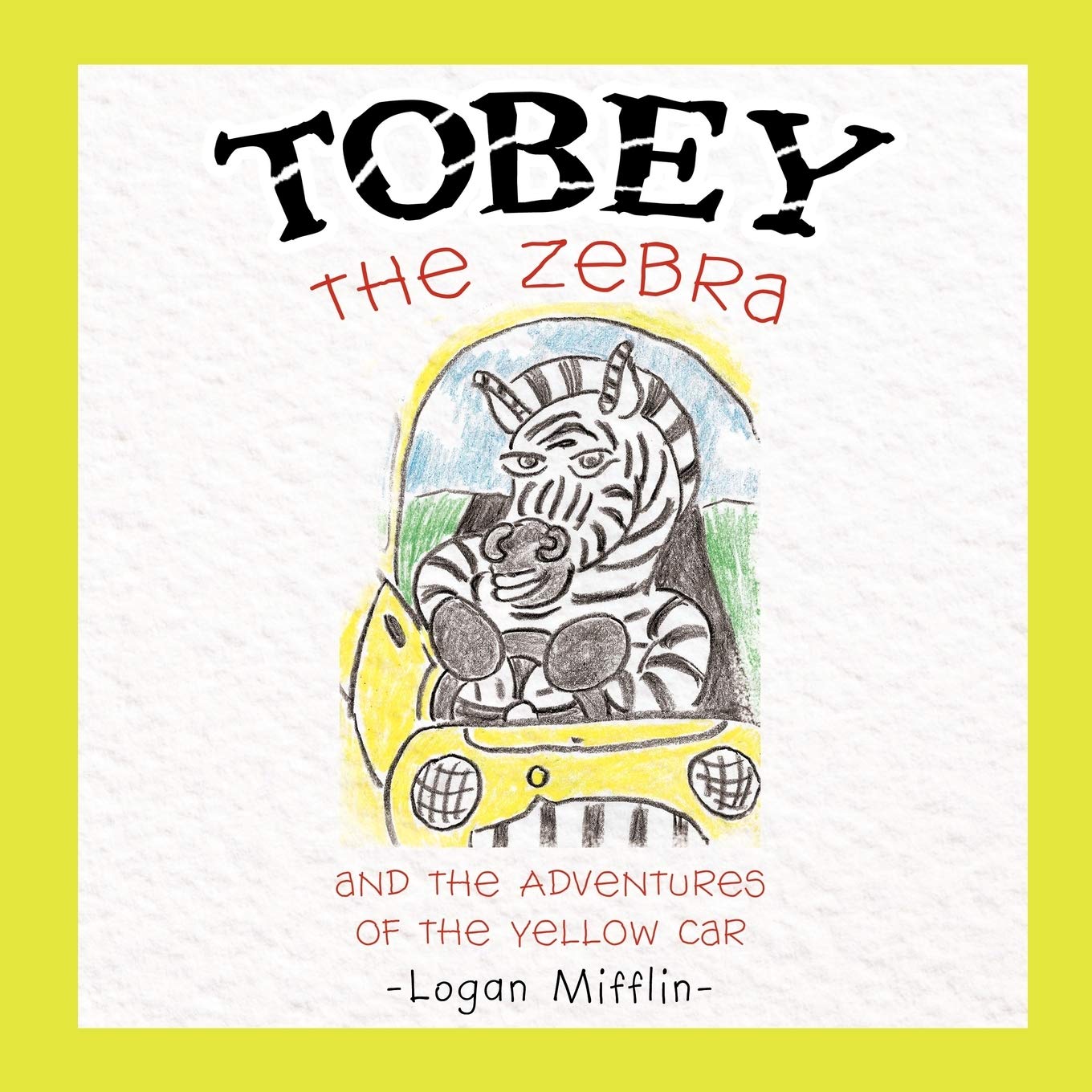 TOBEY the Zebra: and the Adventures of the Yellow Car