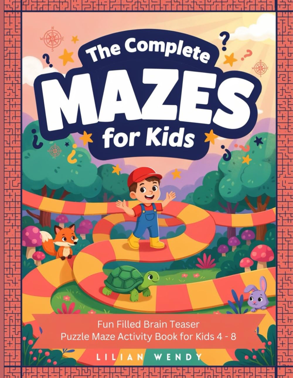The Complete Mazes for Kids: Fun Filled Brain Teaser Puzzle Maze Activity Book for Kids 4-8