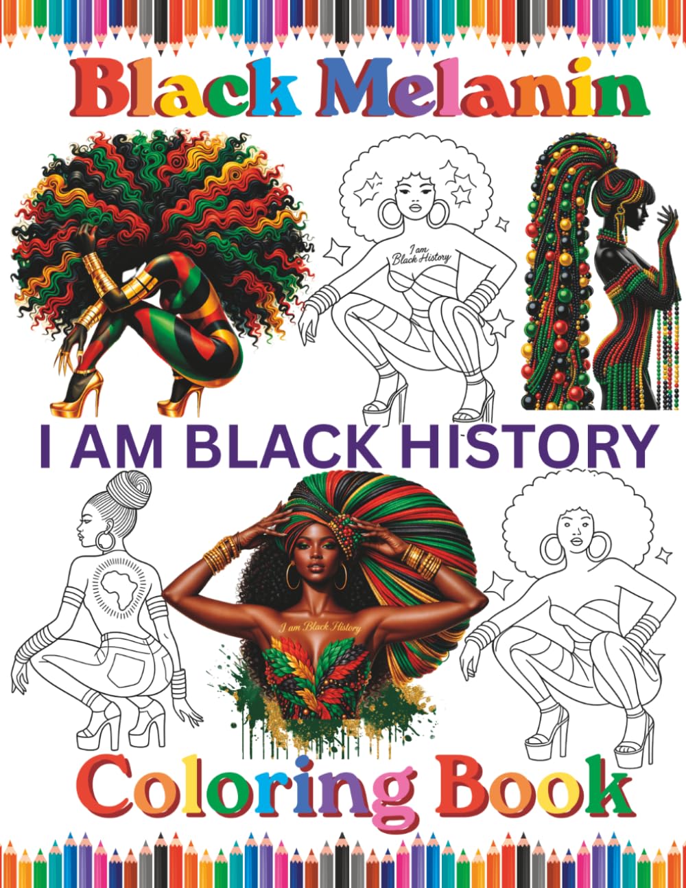 Black Melanin I Am Black History Coloring Book: African American Easy Afrocentric Inspired Woman Pages To Color