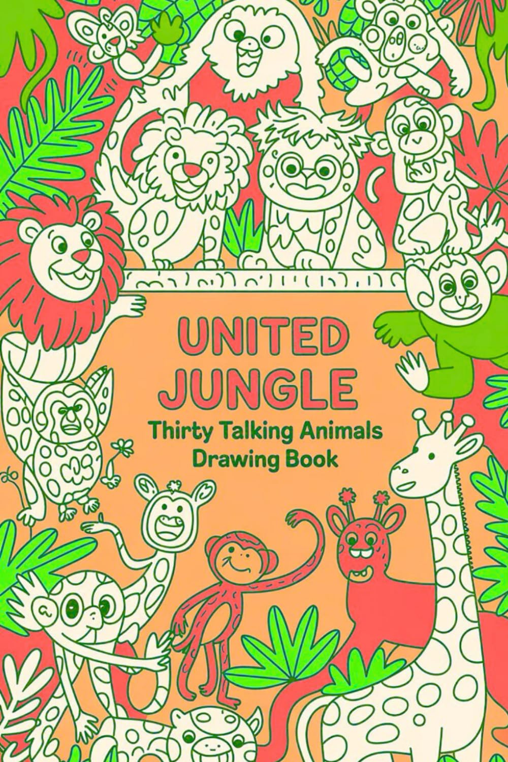 United Jungle Thirty Talking Animals Drawing Book: A Fun and Imaginative colour Adventure for Kids—Featuring Easy Sketches, Cute Jungles Characters, and Creative Story-Inspired Art Practice