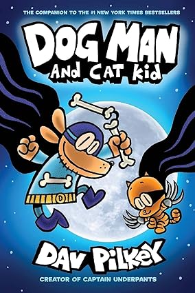 Dog Man #4: Dog Man and Cat Kid: From the Creator of Captain Underpants