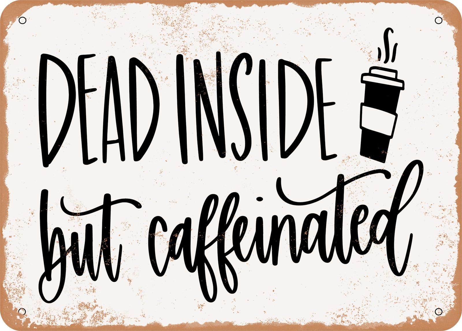 Miaomansenstore Metal Sign - Dead Inside But Caffeinated - Vintage Look Sign Home Decor
