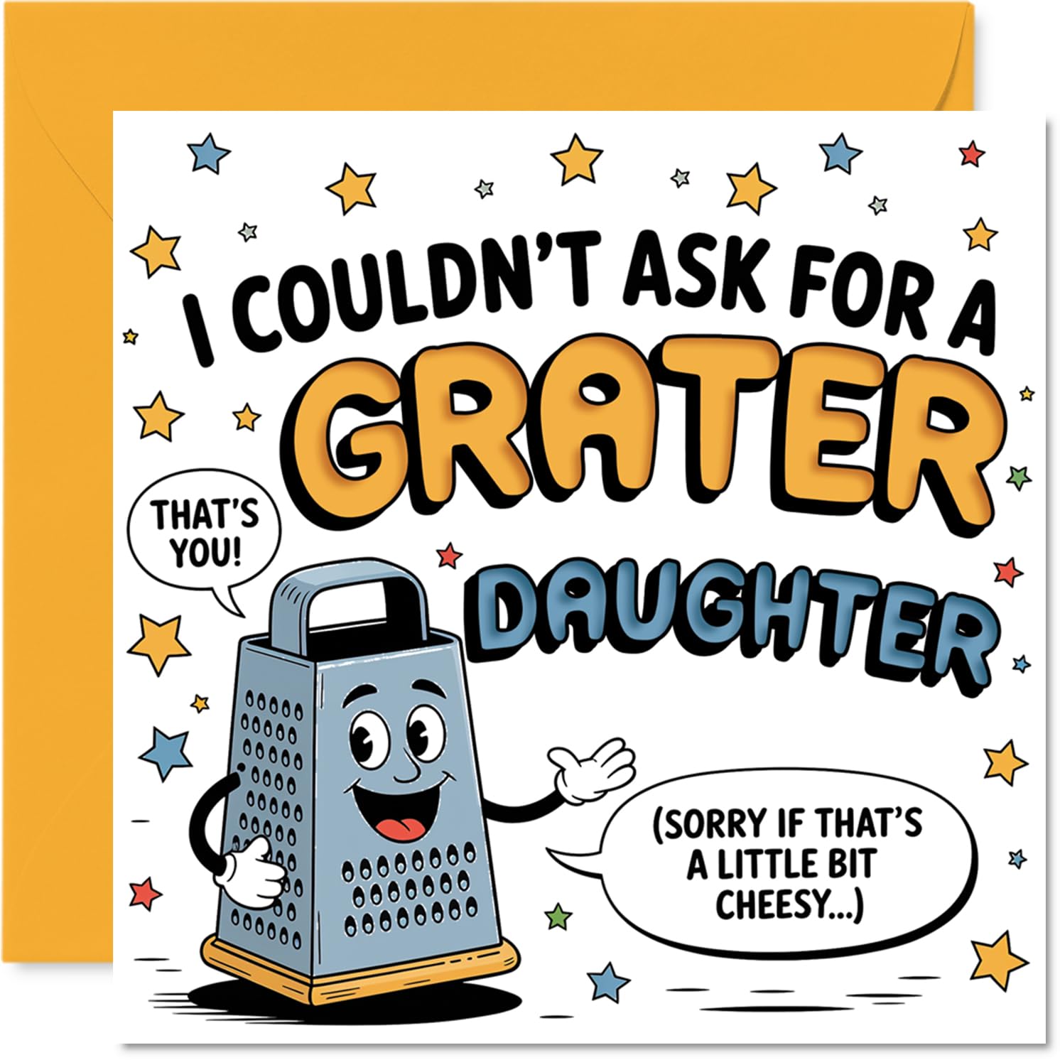 Funny Birthday Card for Daughter - Extra Cheesy Puns and a Grater Smile - Smiling Grater Cartoon with Playful Foodie Humour - 145mm Square, Envelope Included
