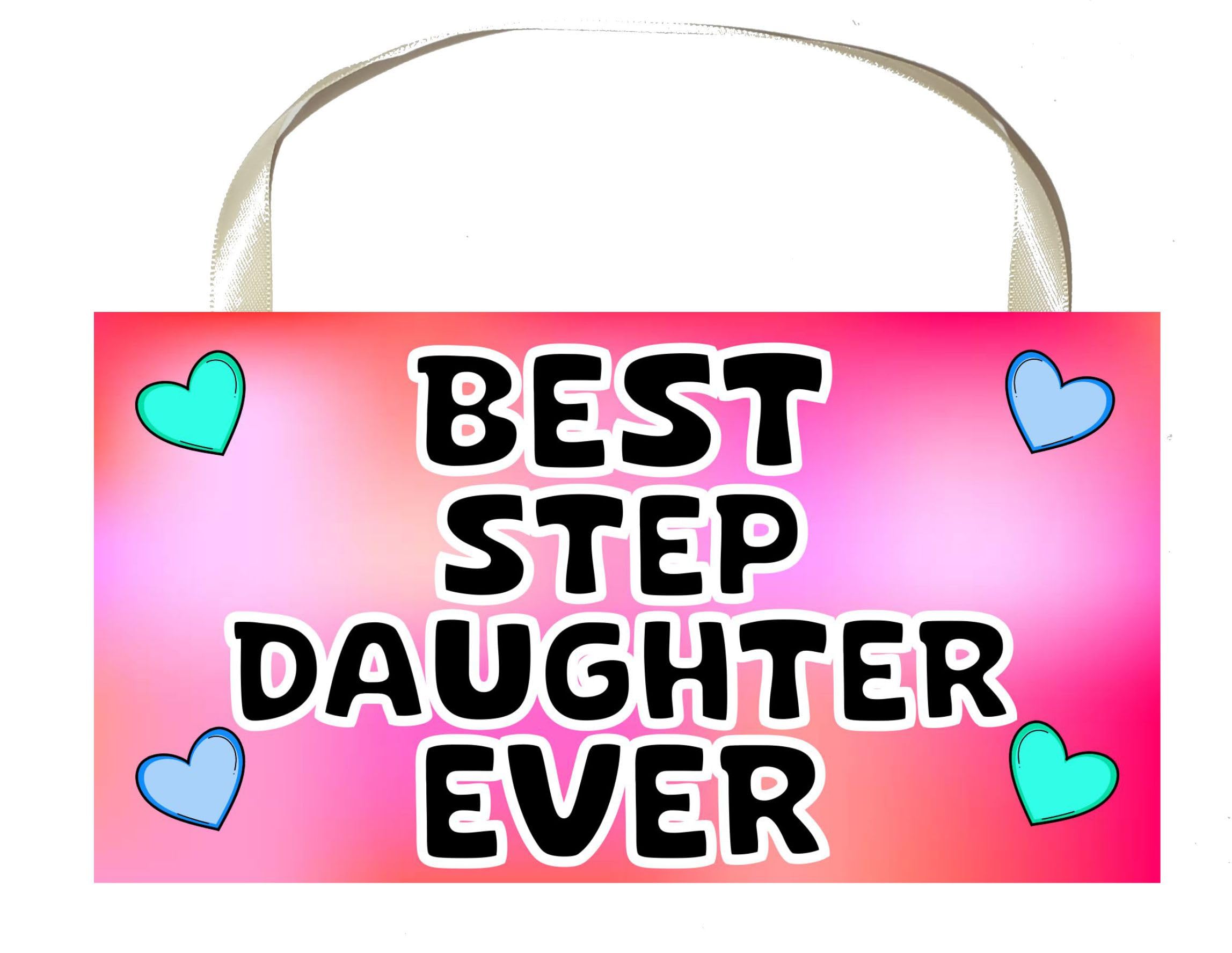 Step Daughter Plaque Gift – Best Step Daughter Ever – Cute Novelty Fun Family Sign Present