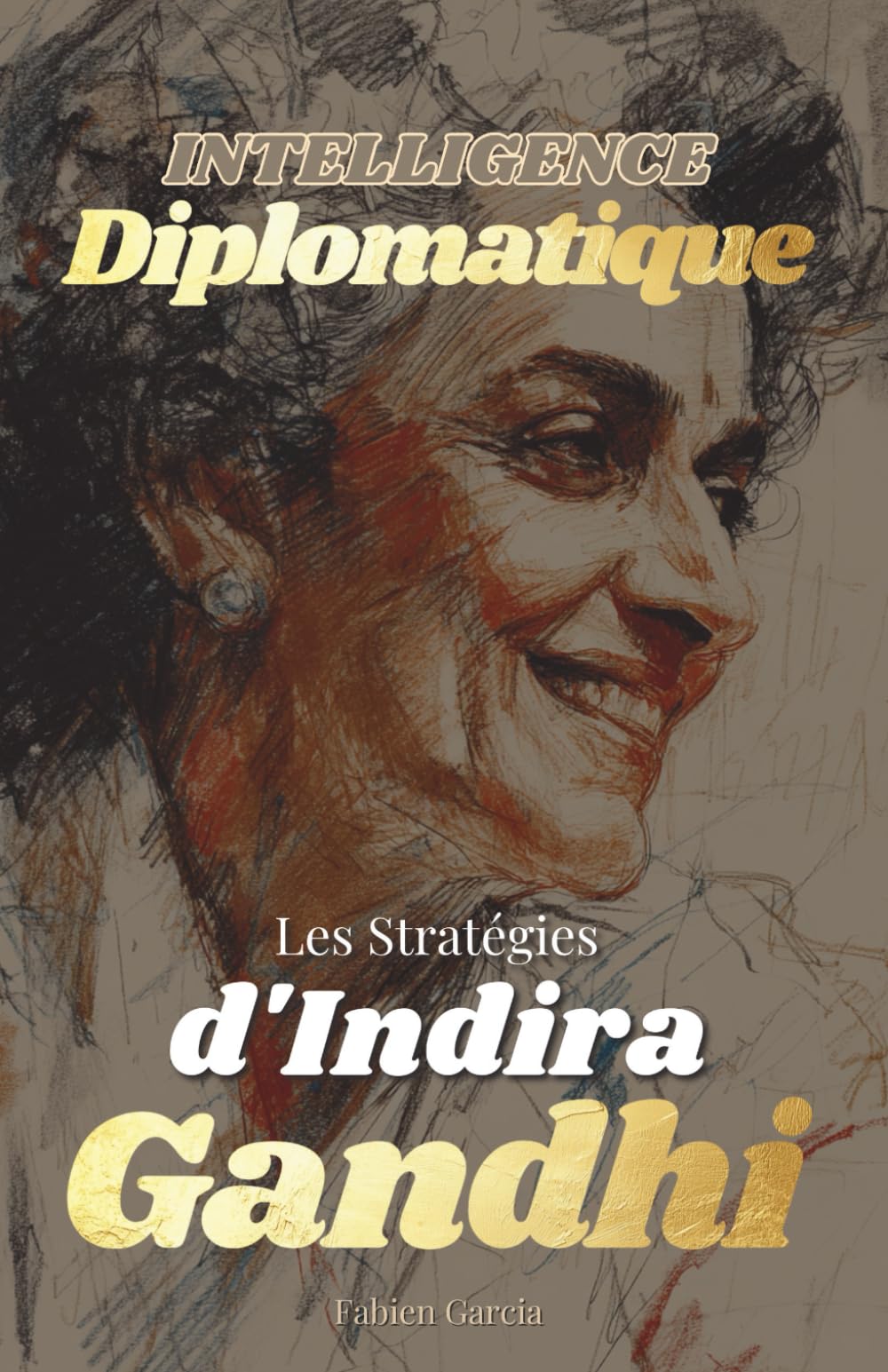 Intelligence Diplomatique: Les Stratégies d'Indira Gandhi