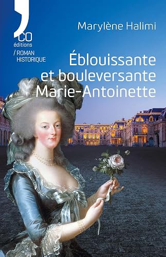Éblouissante et bouleversante Marie-Antoinette (French Edition)