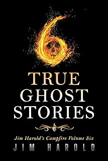 True Ghost Stories: Jim Harold's Campfire 6 (Jim Harold's Campfire: True Ghost Stories)