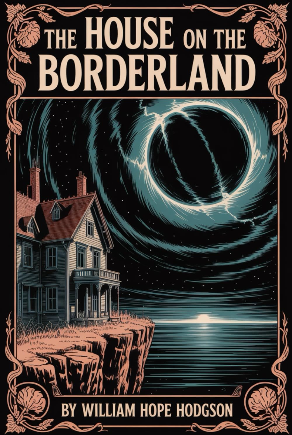 The House on the Borderland: William Hope Hodgson’s Cosmic Horror Masterpiece — ALL NEW Illustrated & Annotated