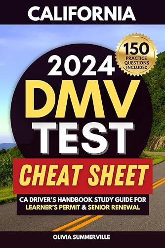 California DMV Test Cheat Sheet With 150 Practice Questions: CA Driver's Handbook Study Guide For Learner's Permit and Senior Renewal