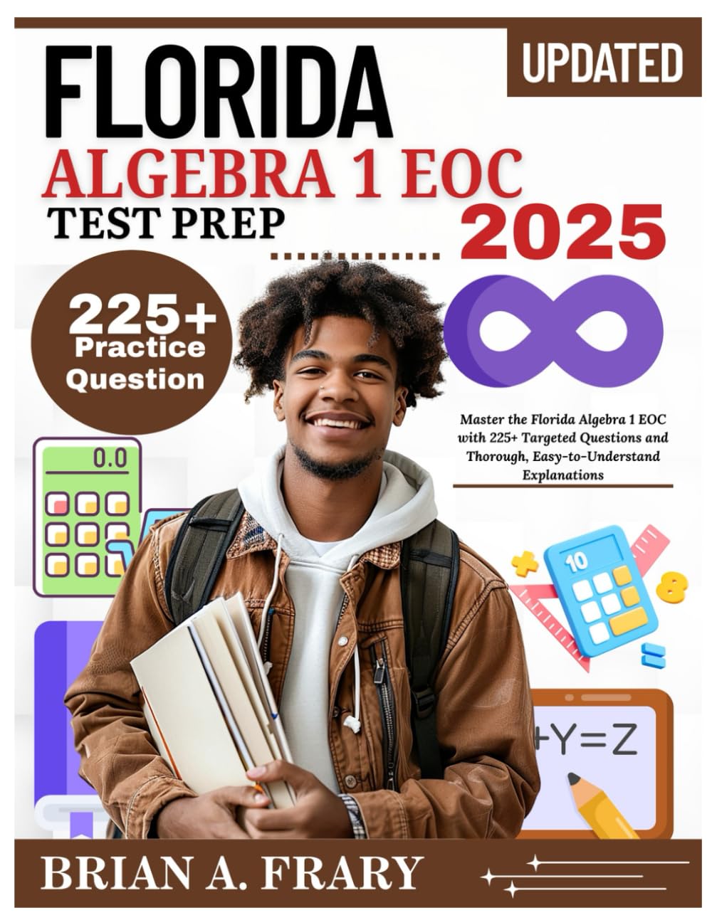 Florida Algebra 1 EOC Test Prep 2025: Master the Florida Algebra 1 EOC with 225+ Targeted Questions and Thorough, Easy-to-Understand Explanations