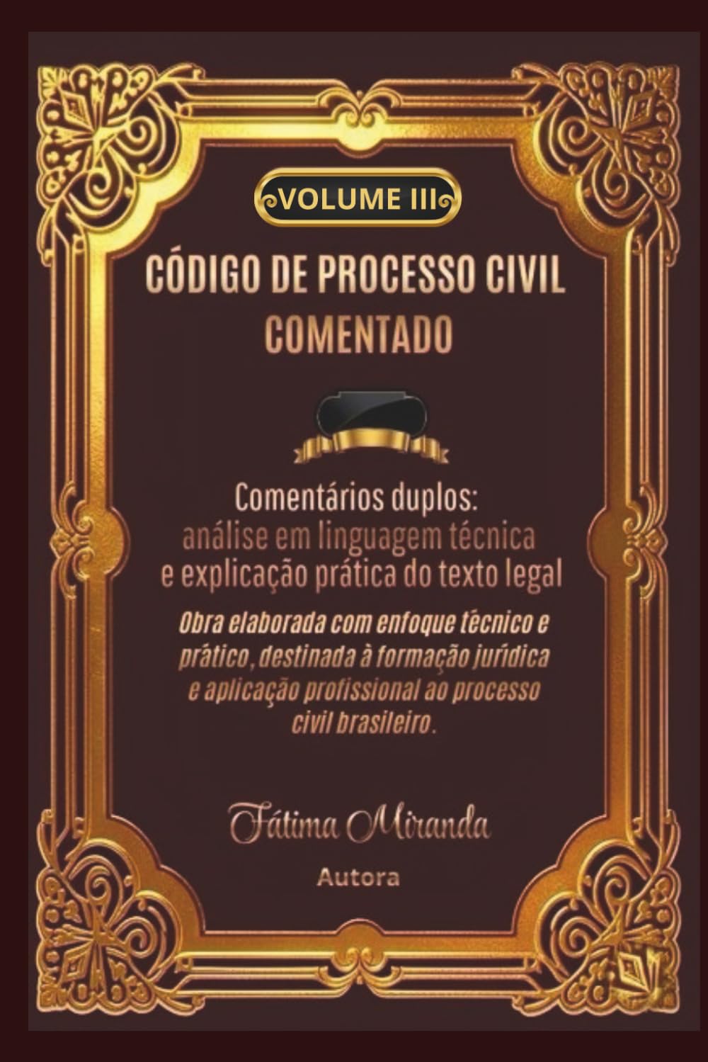 CÓDIGO DE PROCESSO CIVIL COMENTADO - Volume III: Comentários duplos: análise em linguagem técnica e explicação prática do texto legal