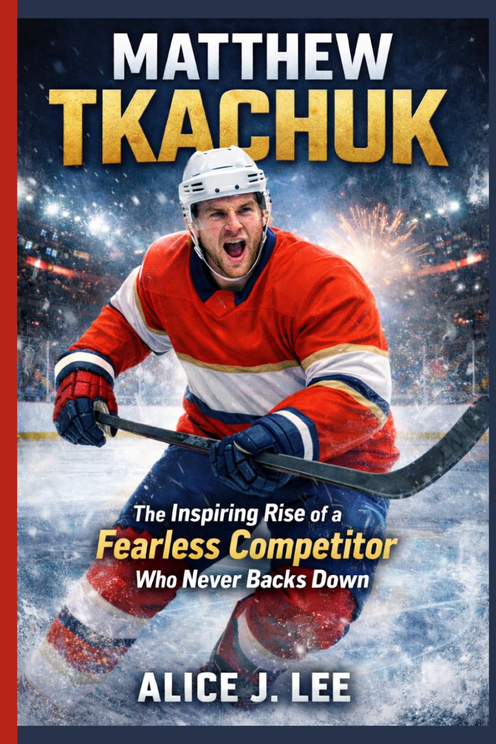 MATTHEW TKACHUK: The Inspiring Rise Of a Fearless Competitor Who Never Backs Down