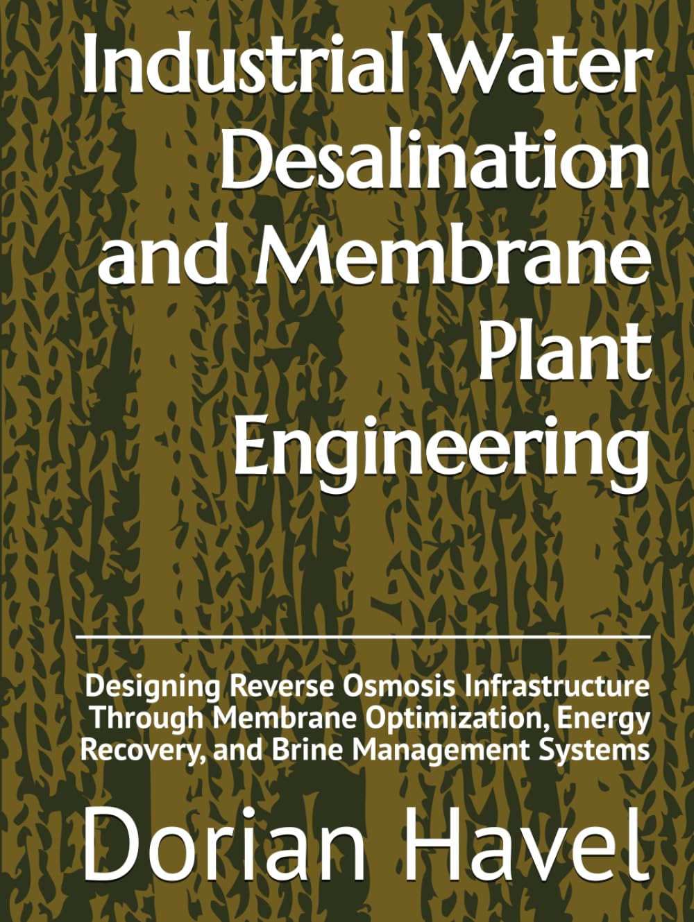 Industrial Water Desalination and Membrane Plant Engineering: Designing Reverse Osmosis Infrastructure Through Membrane Optimization, Energy Recovery, and Brine Management Systems