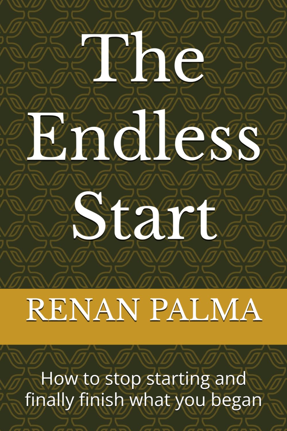 The Endless Start: How to stop starting and finally finish what you began
