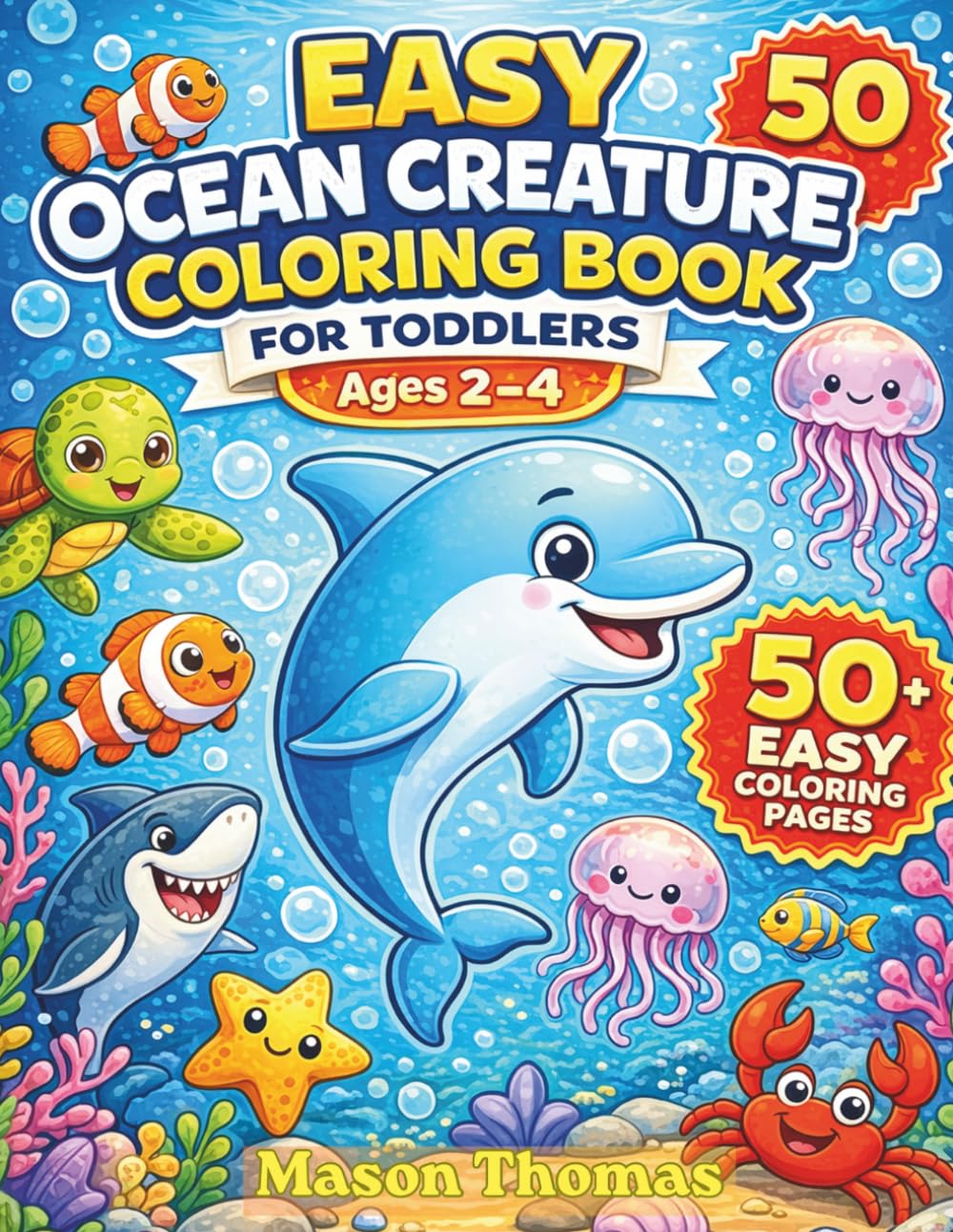 Easy Ocean Creature Coloring Pages for Toddlers Ages 2–4 Thick Outline Edition: One Large Sea Animal Per Page with Minimal Details for Early Coloring Practice.