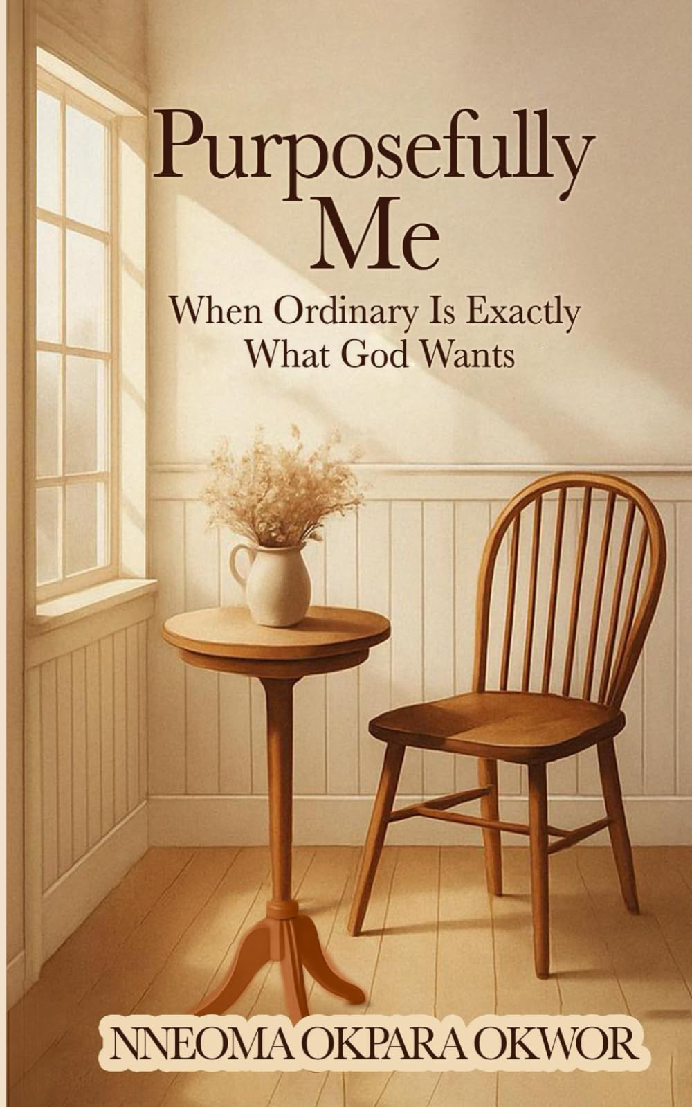 Purposefully Me: When Ordinary Is Exactly What God Wants