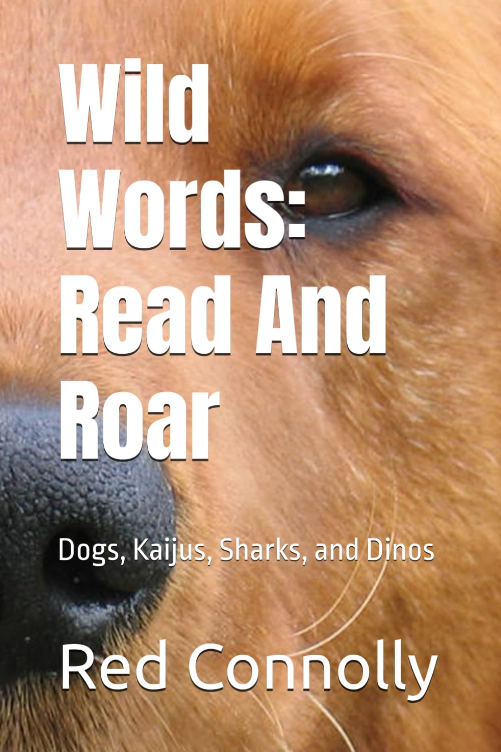 Wild Words: Read And Roar | Successful Reading With Your Kids: Dogs, Kaijus, Sharks, and Dinos