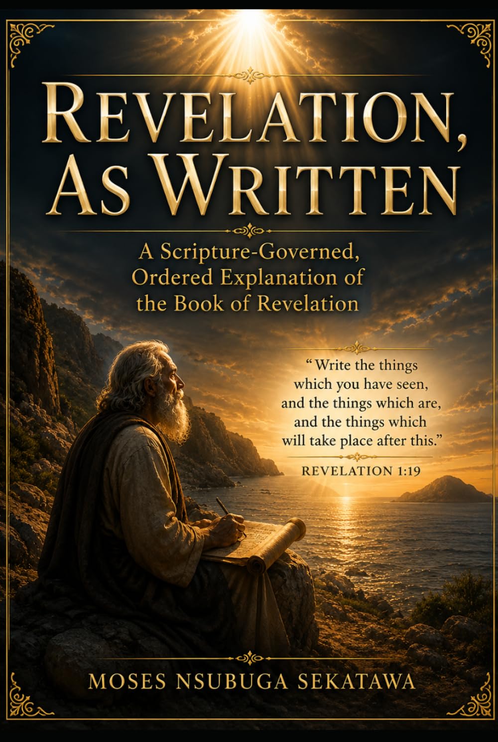 Revelation, As Written: A Scripture-Governed, Ordered Explanation of the Book of Revelation.