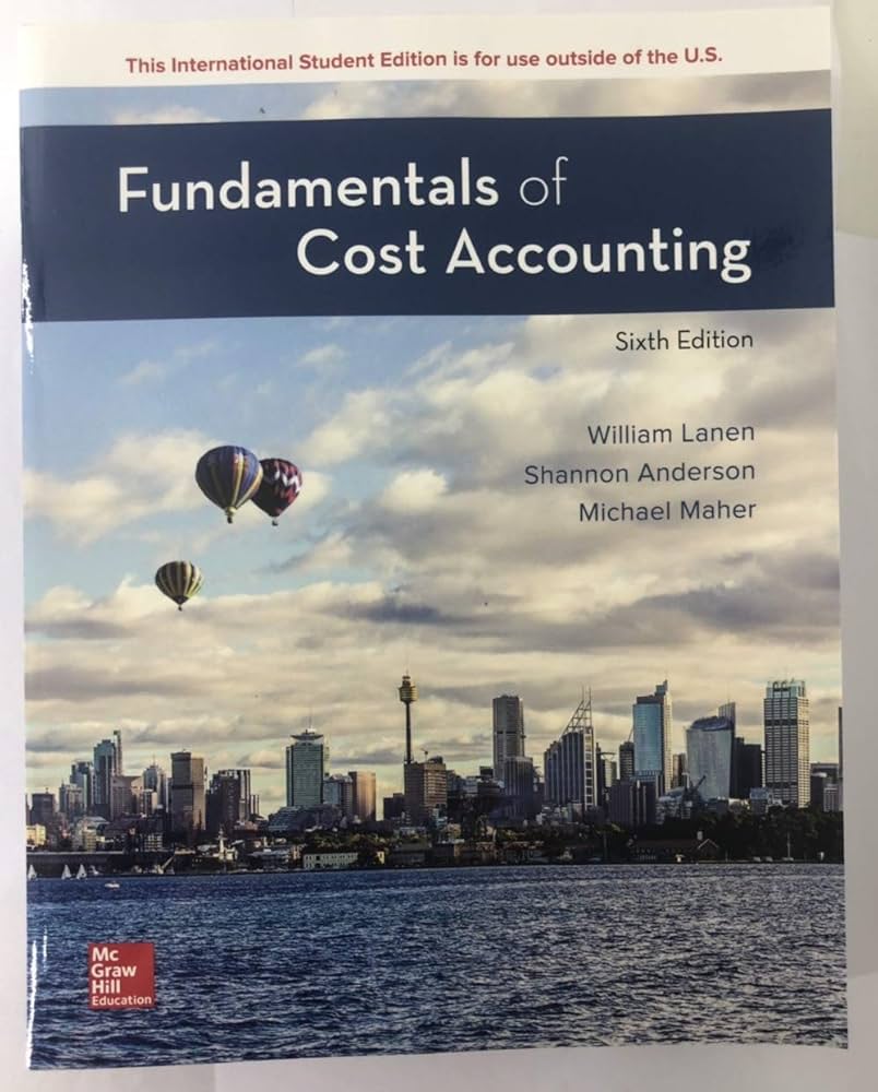 Fundamentals of Cost Accounting: Lanen, William, Anderson