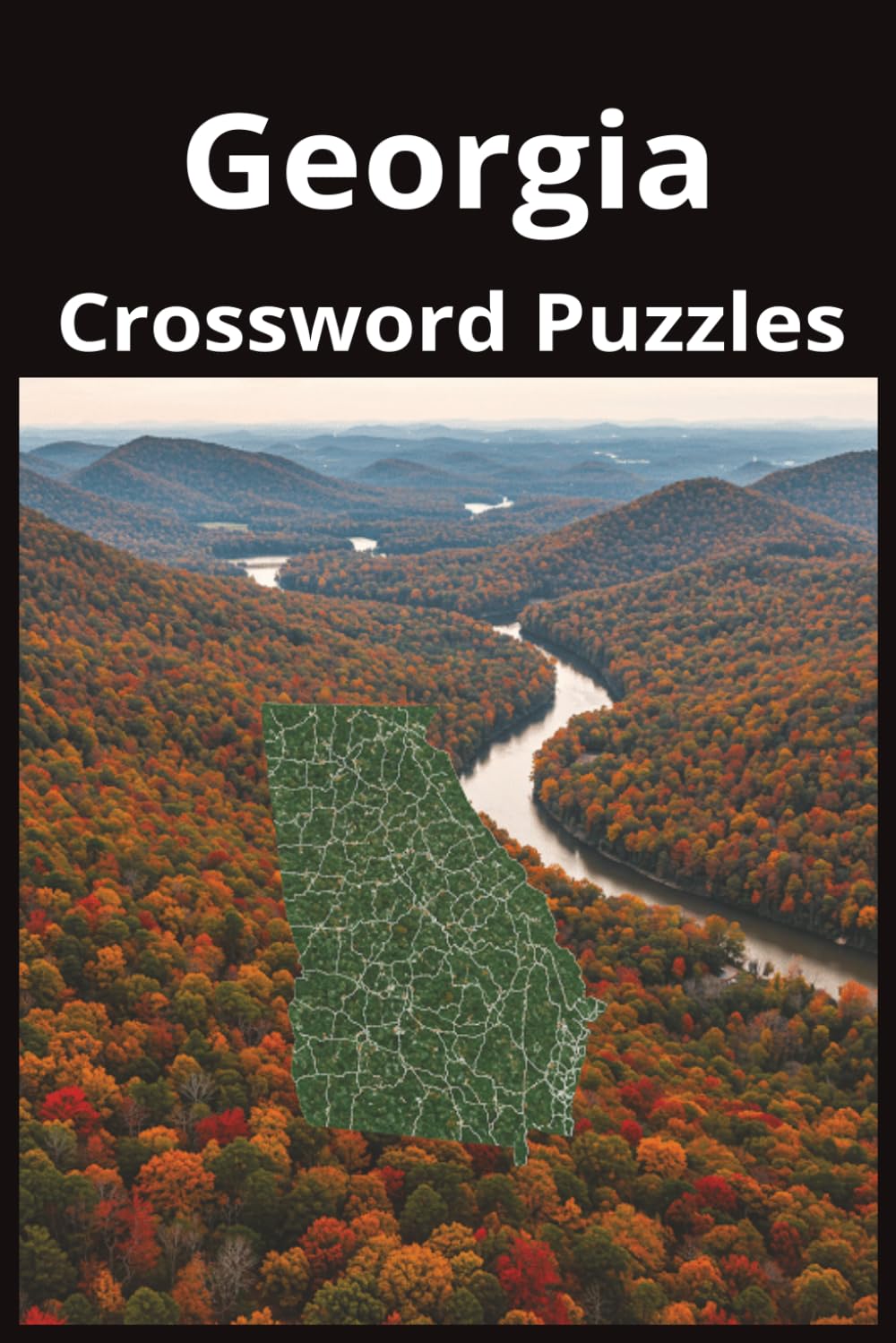 Georgia State Crossword Puzzle Book: Crossword Puzzles with Easy to Read Print about the state of Georgia, History, Cities, Geography, and More | 6x9 ... Gift for Vacations, Holidays, and Free Times