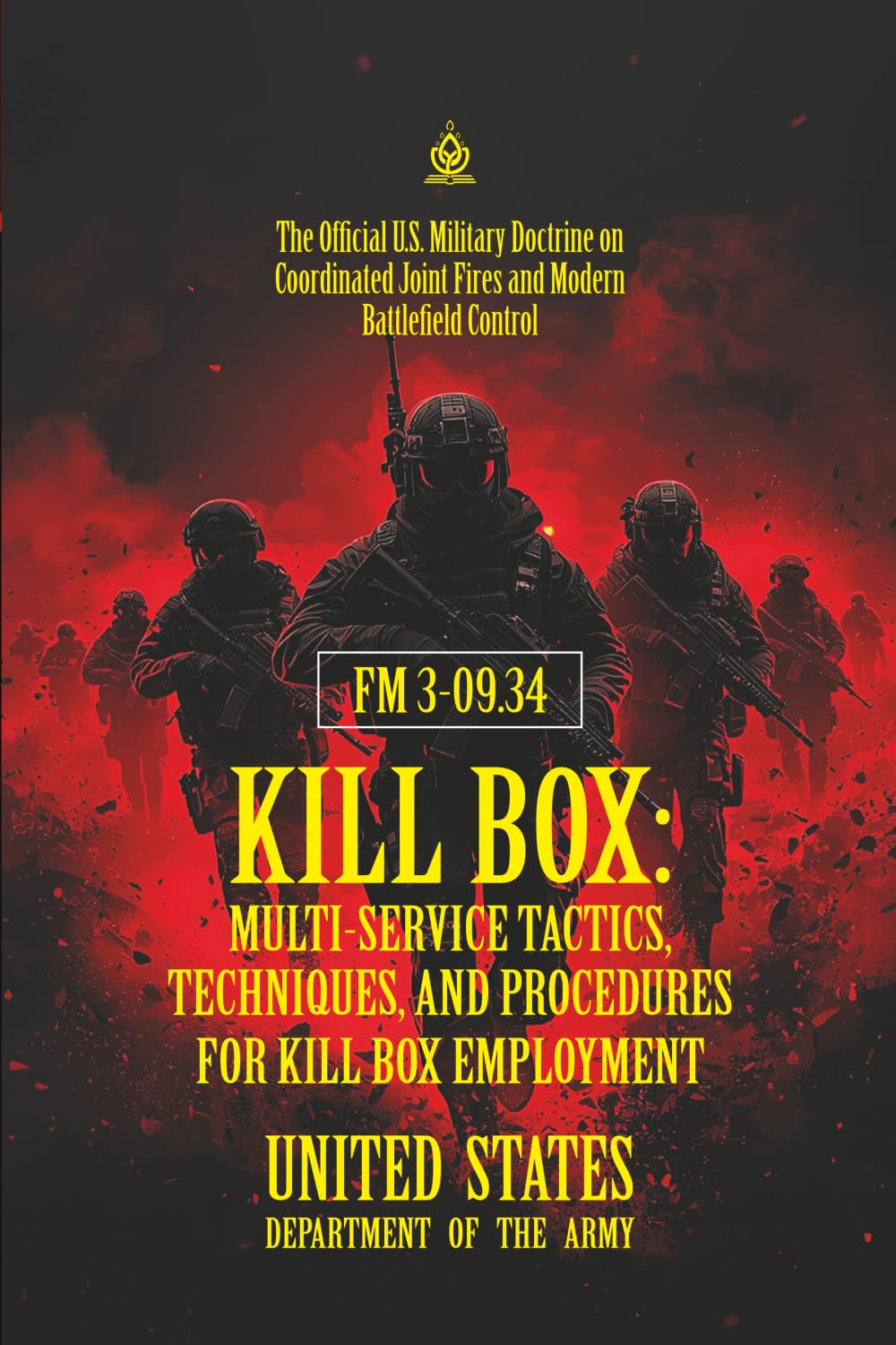 FM 3-09.34 KILL BOX: Multi-Service Tactics, Techniques, and Procedures for Kill Box Employment: [Annotated] U.S. Military Doctrine on Coordinated Joint Fires and Modern Battlefield Control