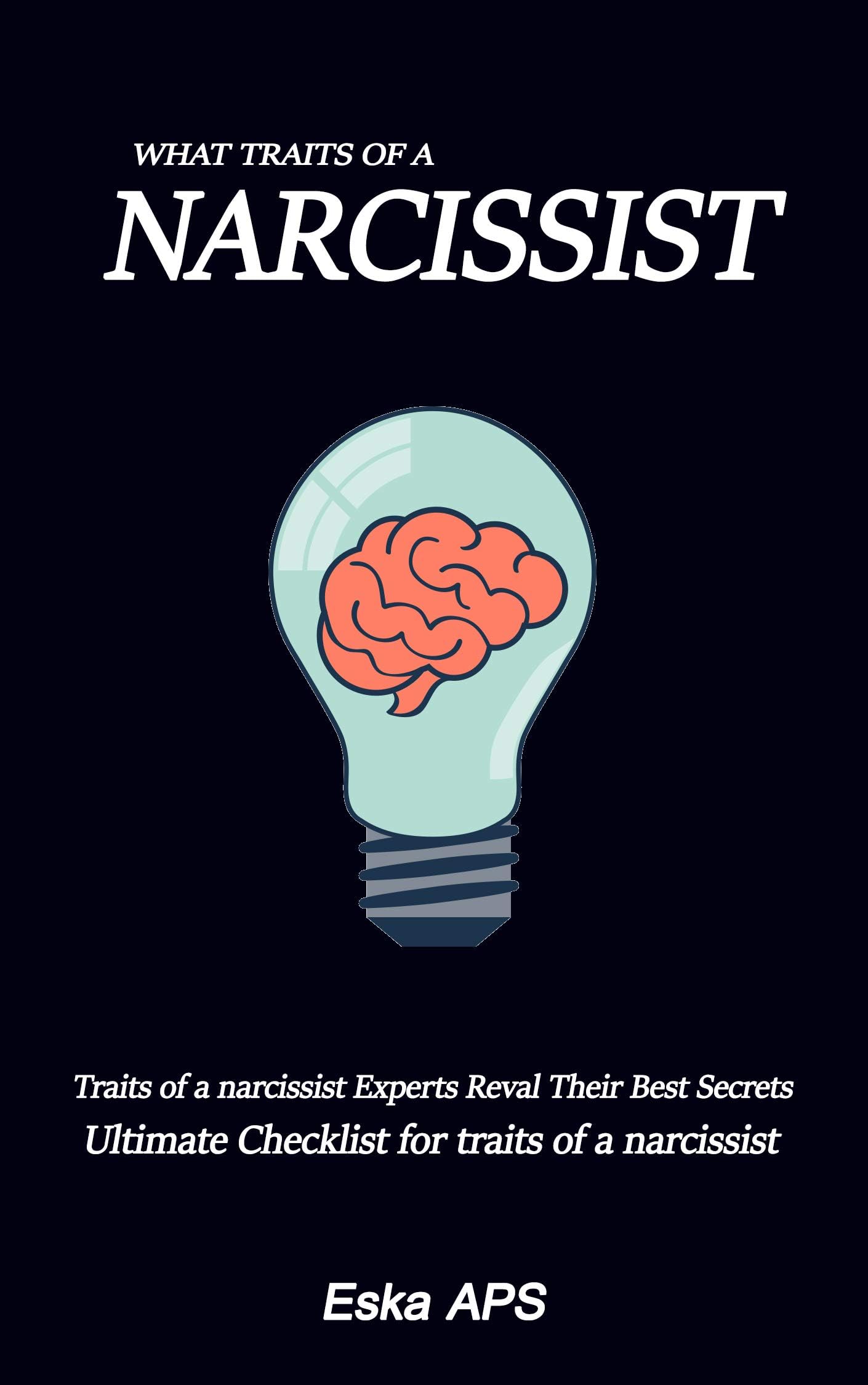 What traits of a narcissist: Traits of a narcissist Experts Reval Their Best Secrets (s0017 Book 17)