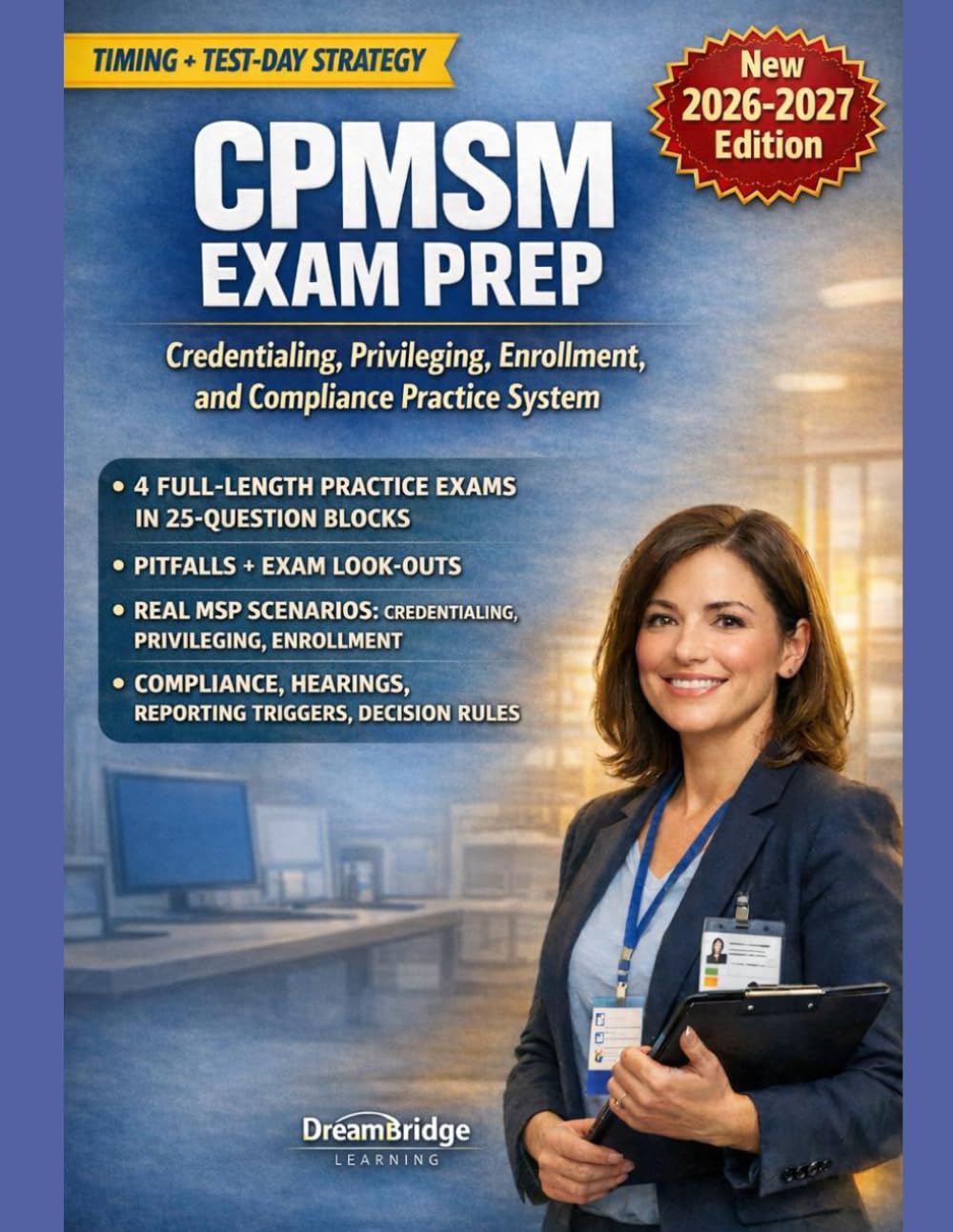 CPMSM EXAM PREP: CREDENTIALING, PRIVILEGING, ENROLLMENT, AND COMPLIANCE PRACTICE SYSTEM: 4 OFFICIAL-LENGTH EXAMS WITH 25-QUESTION BLOCKS AND DEEP RATIONALES