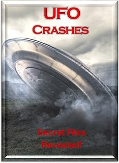 UFO Crashes, Retrievals and Government Cover-ups - Top Secret Files