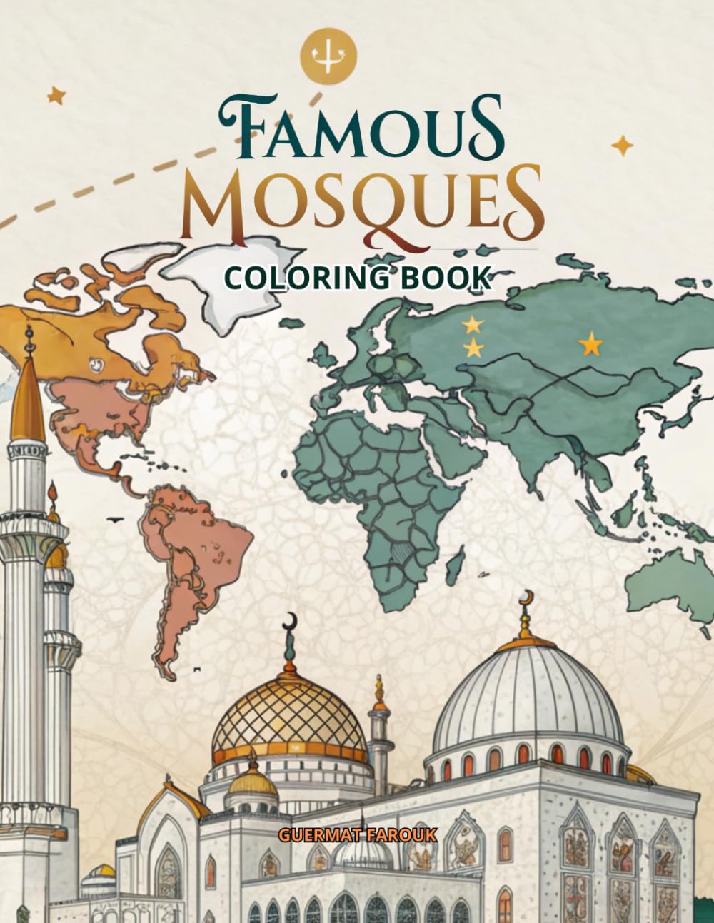 Famous Mosques Coloring Book: 50 Beautiful Islamic Architecture Designs for Relaxation and Creativity, Perfect For Teens, Adults