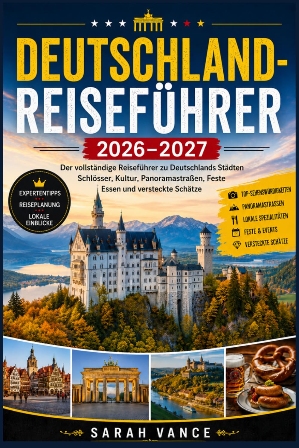 DEUTSCHLAND-REISEFÜHRER 2026–2027: Der vollständige Reiseführer zu Deutschlands Städten Schlösser, Kultur, Panoramastraßen, Feste Essen und versteckte Schätze