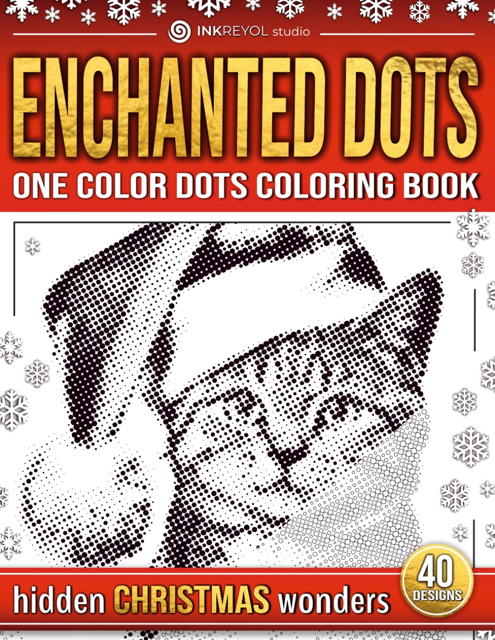 Enchanted Dots: One Color Dots Coloring Book, Hidden Christmas Wonders - Fill the Dots and Discover - 40 Cozy Pixel Art Scenes of Warm Holiday, ... ..