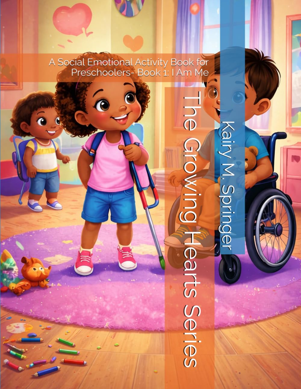 The Growing Hearts Series: A Social Emotional Activity Book for Preschoolers- Book 1: I Am Me