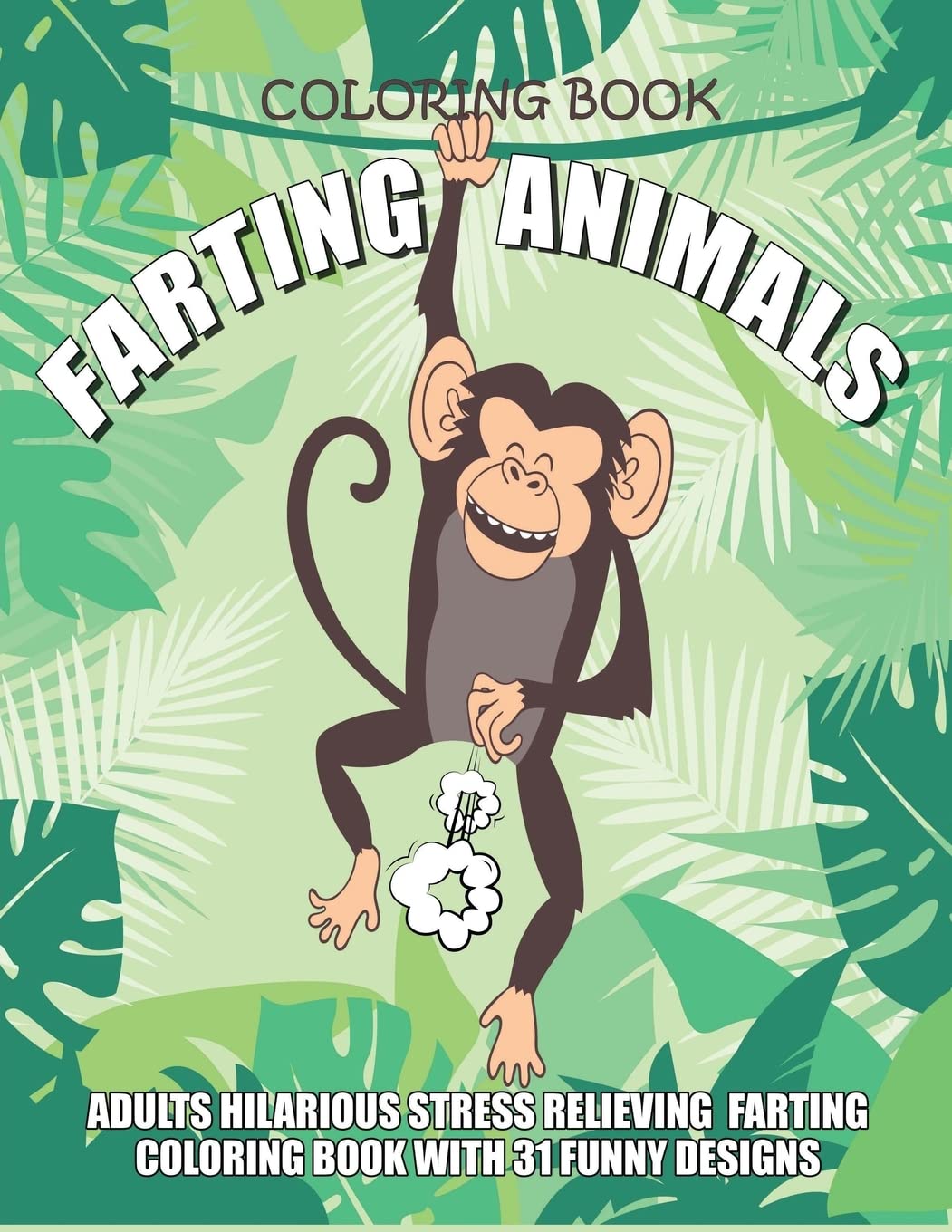 Farting Animals Coloring Book Adults Hilarious Stress Relieving Farting Coloring Book with 31 Funny Designs: 8.5" x 11" Fart Coloring Book: Volume 1