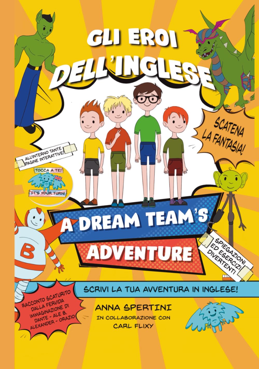 Gli eroi dell'Inglese - A Dream Team's Adventure: Scrivi anche tu la tua avventura... in English!