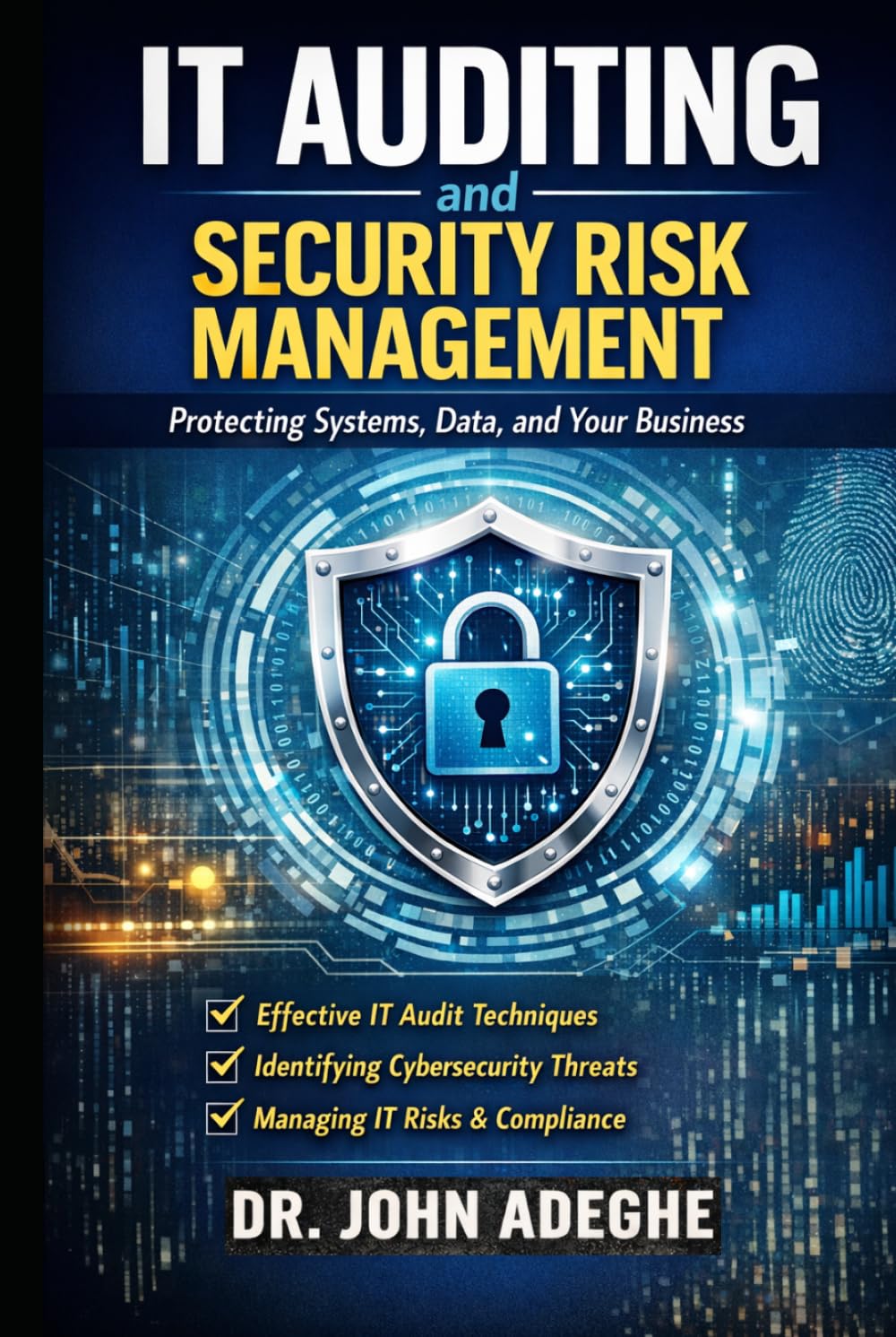IT Auditing and Security Risk Management: A Practical Guide to Controls, Compliance, Cyber Risk, and Audit Execution