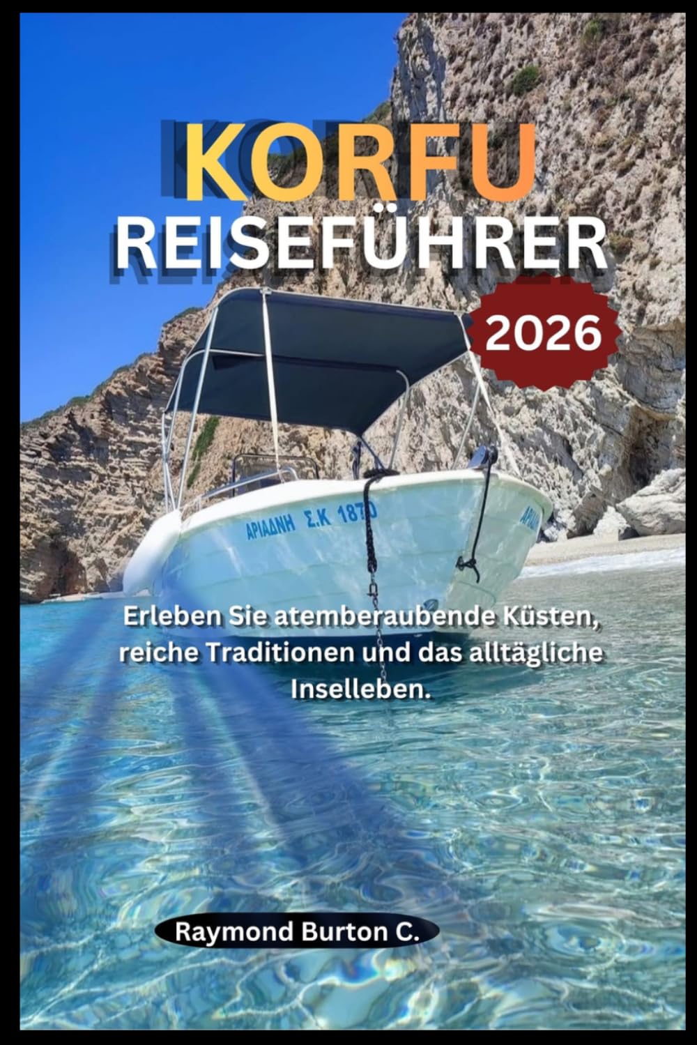 KORFU-REISEFÜHRER 2026: Erleben Sie atemberaubende Küsten, reiche Traditionen und das alltägliche Inselleben.