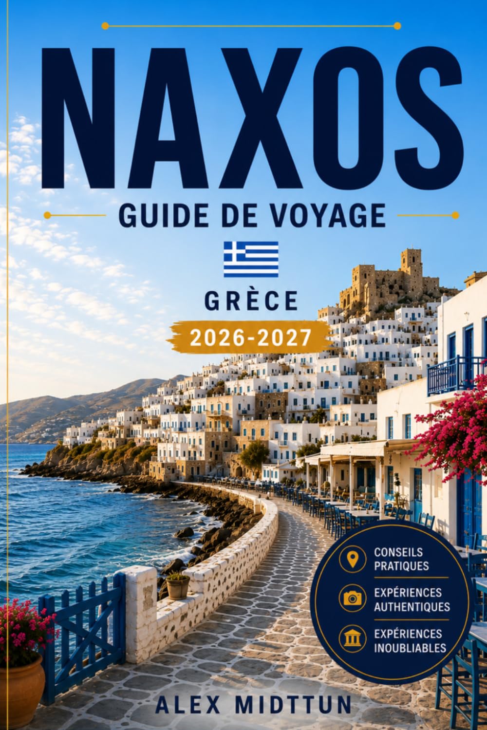 Naxos Guide de voyage 2026-2027: Découvrez des plages de sable, des villages de montagne, des ruines anciennes, la cuisine locale et des conseils pratiques pour votre escapade en Grèce