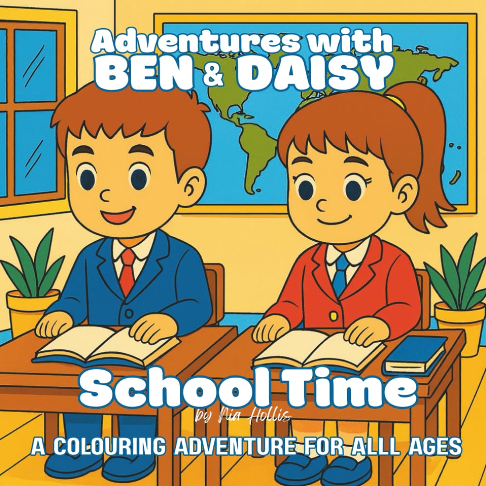Adventures with Ben and Daisy: School Time: A Colouring Adventure For All Ages | Over 40 Fun & Educational Colouring Pages to spark Creativity, ... All Ages | A Day in the Life of Ben and Daisy
