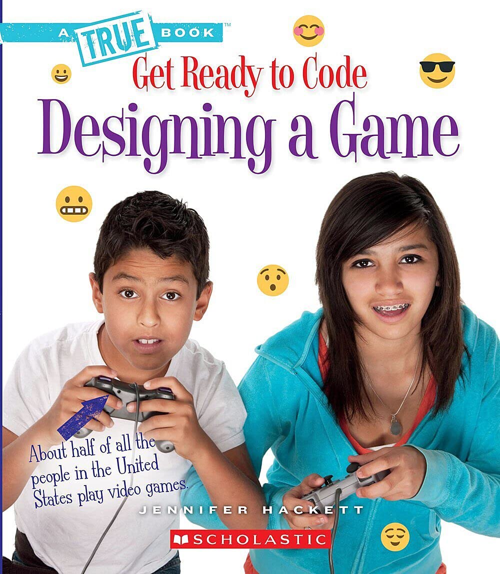 Designing a Game (A True Book: Get Ready to Code)